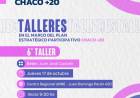 PLAN ESTRATÉGICO PARTICIPATIVO, CHACO+20: CONVOCATORIA A TALLERES EN CASTELLI Y EN PAMPA DEL INFIERNO