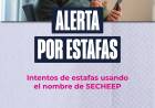 ALERTA POR INTENTOS DE ESTAFAS QUE UTILIZAN EL NOMBRE DE SECHEEP