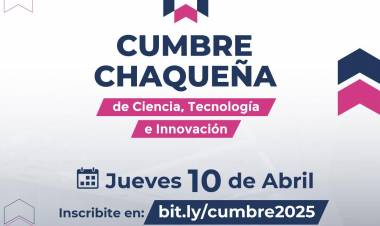 EL ICCTI INVITA A LA COMUNIDAD A LA SEGUNDA CUMBRE CHAQUEÑA DE CIENCIA, TECNOLOGÍA E INNOVACIÓN